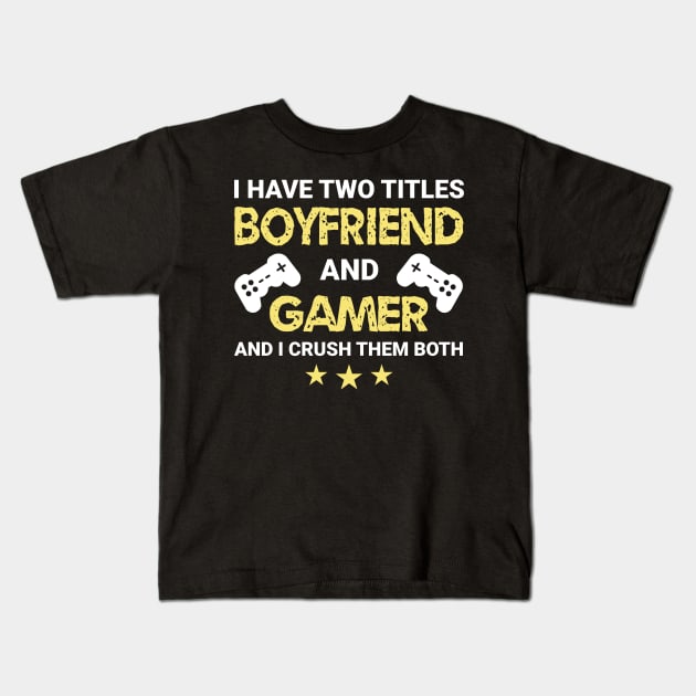 I have two titles - Boyfriend and Gamer (Color Text) Kids T-Shirt by MrDrajan